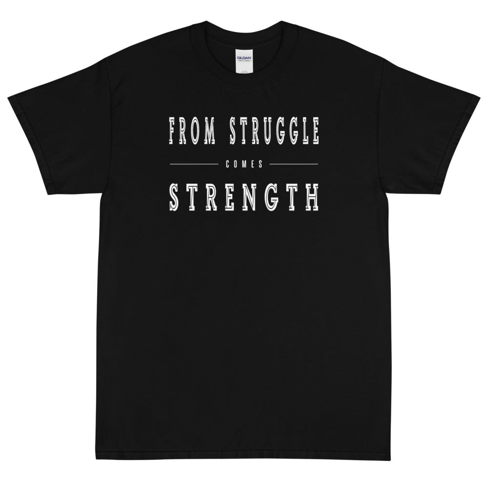 From Struggle come Strength