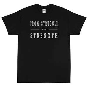 From Struggle come Strength