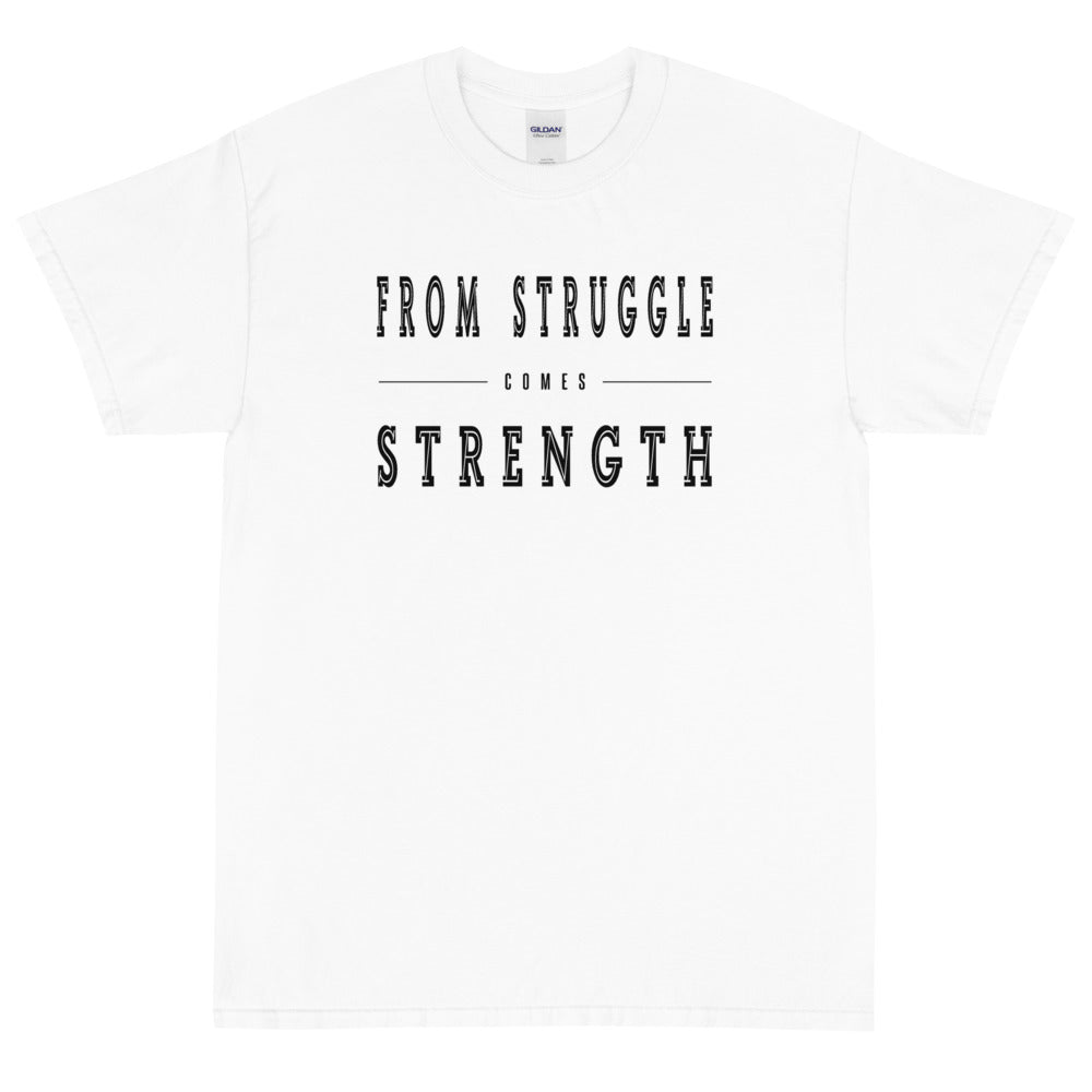 From Struggle come Strength